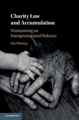 Charity Law and Accumulation: Maintaining an Intergenerational Balance - Ian Murray - cover