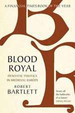 Blood Royal: Dynastic Politics in Medieval Europe
