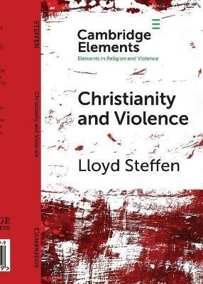 Christianity and Violence - Lloyd Steffen - cover