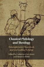 Classical Philology and Theology: Entanglement, Disavowal, and the Godlike Scholar