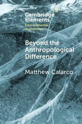 Beyond the Anthropological Difference - Matthew Calarco - cover