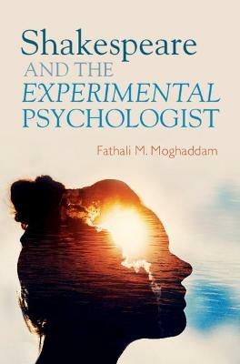 Shakespeare and the Experimental Psychologist - Fathali M. Moghaddam - cover