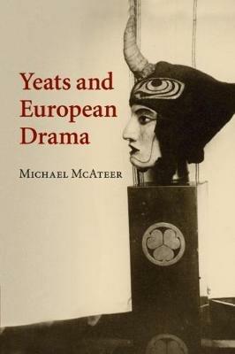 Yeats and European Drama - Michael McAteer - cover