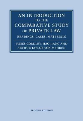 An Introduction to the Comparative Study of Private Law: Readings, Cases, Materials - James Gordley,Hao Jiang,Arthur Taylor von Mehren - cover