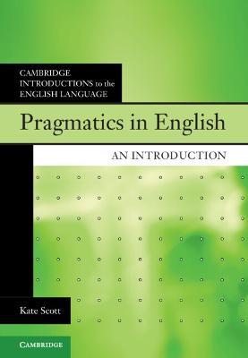 Pragmatics in English: An Introduction - Kate Scott - cover