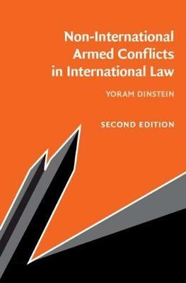 Non-International Armed Conflicts in International Law - Yoram Dinstein - cover
