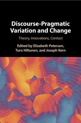 Discourse-Pragmatic Variation and Change: Theory, Innovations, Contact - cover