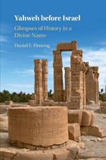 Yahweh before Israel: Glimpses of History in a Divine Name