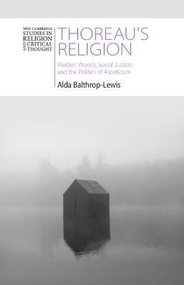 Thoreau's Religion: Walden Woods, Social Justice, and the Politics of Asceticism - Alda Balthrop-Lewis - cover