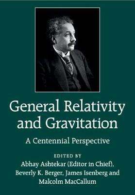 General Relativity and Gravitation: A Centennial Perspective - cover