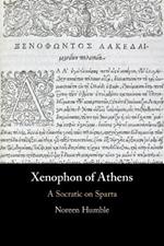 Xenophon of Athens: A Socratic on Sparta