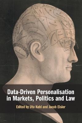 Data-Driven Personalisation in Markets, Politics and Law - cover