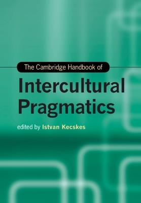 The Cambridge Handbook of Intercultural Pragmatics - cover
