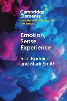 Emotion, Sense, Experience - Rob Boddice,Mark Smith - cover