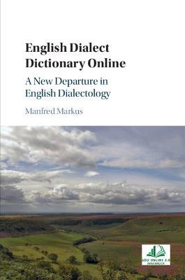 English Dialect Dictionary Online: A New Departure in English Dialectology - Manfred Markus - cover