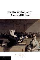 The Unruly Notion of Abuse of Rights - Jan Paulsson - cover