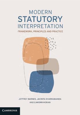 Modern Statutory Interpretation: Framework, Principles and Practice - Jeffrey Barnes,Jacinta Dharmananda,Eamonn Moran - cover