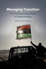 Managing Transition: The First Post-Uprising Phase in Tunisia and Libya