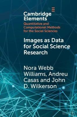 Images as Data for Social Science Research: An Introduction to Convolutional Neural Nets for Image Classification - Nora Webb Williams,Andreu Casas,John D. Wilkerson - cover