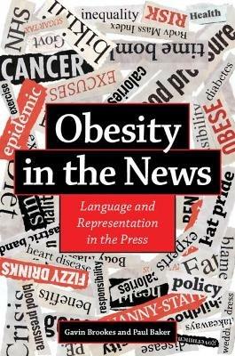 Obesity in the News: Language and Representation in the Press - Gavin Brookes,Paul Baker - cover