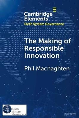 The Making of Responsible Innovation - Phil Macnaghten - cover