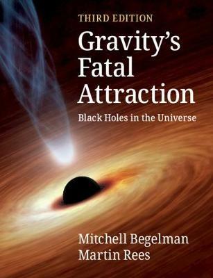 Gravity's Fatal Attraction: Black Holes in the Universe - Mitchell Begelman,Martin Rees - cover