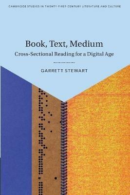 Book, Text, Medium: Cross-Sectional Reading for a Digital Age - Garrett Stewart - cover