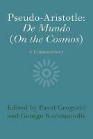 Pseudo-Aristotle: De Mundo (On the Cosmos): A Commentary