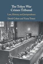 The Tokyo War Crimes Tribunal: Law, History, and Jurisprudence