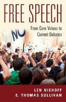 Free Speech: From Core Values to Current Debates - Len Niehoff,E. Thomas Sullivan - cover