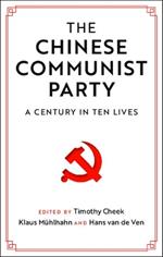 The Chinese Communist Party: A Century in Ten Lives