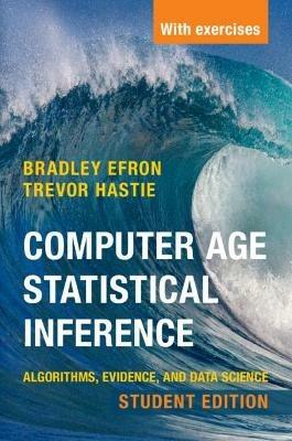 Computer Age Statistical Inference, Student Edition: Algorithms, Evidence, and Data Science - Bradley Efron,Trevor Hastie - cover
