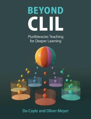 Beyond CLIL: Pluriliteracies Teaching for Deeper Learning - Do Coyle,Oliver Meyer - cover