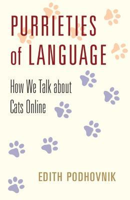 Purrieties of Language: How We Talk about Cats Online - Edith Podhovnik - cover