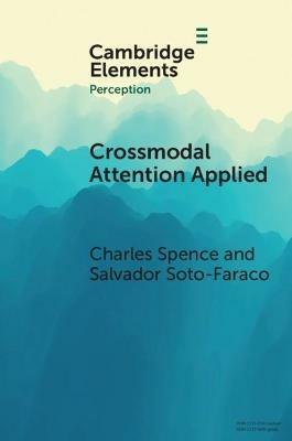 Crossmodal Attention Applied: Lessons for Driving - Charles Spence,Salvador Soto-Faraco - cover