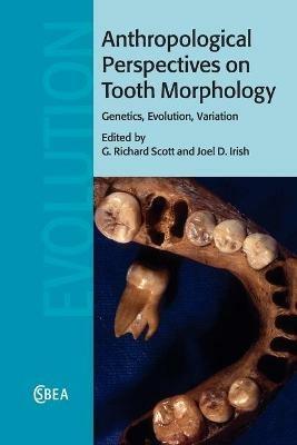 Anthropological Perspectives on Tooth Morphology: Genetics, Evolution, Variation - cover