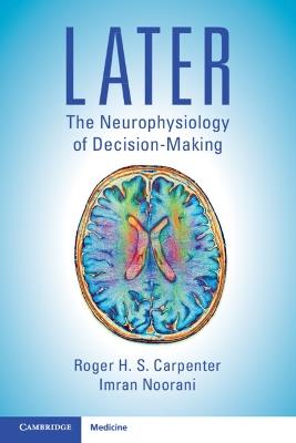 LATER: The Neurophysiology of Decision-Making - Roger H. S. Carpenter,Imran Noorani - cover