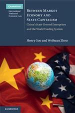 Between Market Economy and State Capitalism: China's State-Owned Enterprises and the World Trading System