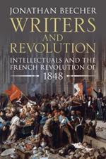 Writers and Revolution: Intellectuals and the French Revolution of 1848