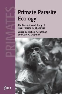 Primate Parasite Ecology: The Dynamics and Study of Host-Parasite Relationships - cover