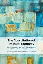 The Constitution of Political Economy: Polity, Society and the Commonweal