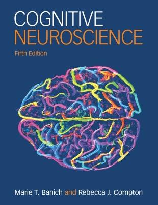 Cognitive Neuroscience - Marie T. Banich,Rebecca J. Compton - cover
