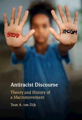 Antiracist Discourse: Theory and History of a Macromovement - Teun A. van Dijk - cover