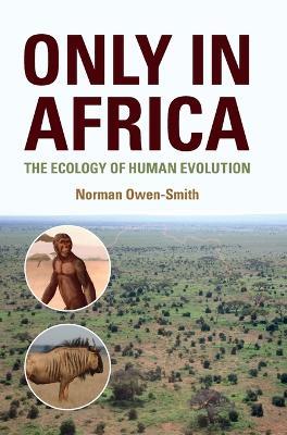 Only in Africa: The Ecology of Human Evolution - Norman Owen-Smith - cover