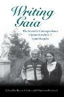 Writing Gaia: The Scientific Correspondence of James Lovelock and Lynn Margulis - cover
