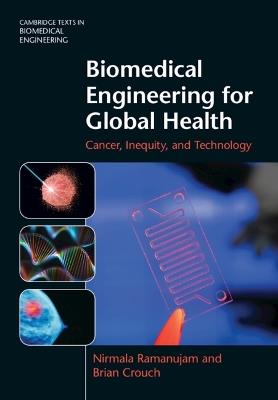 Biomedical Engineering for Global Health: Cancer, Inequity, and Technology - Nirmala Ramanujam,Brian Crouch - cover