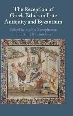 The Reception of Greek Ethics in Late Antiquity and Byzantium - cover