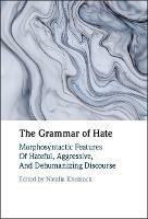The Grammar of Hate: Morphosyntactic Features of Hateful, Aggressive, and Dehumanizing Discourse - cover