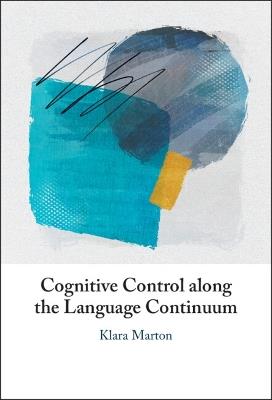 Cognitive Control along the Language Continuum - Klara Marton - cover