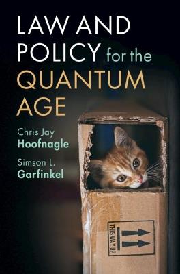 Law and Policy for the Quantum Age - Chris Jay Hoofnagle,Simson L. Garfinkel - cover